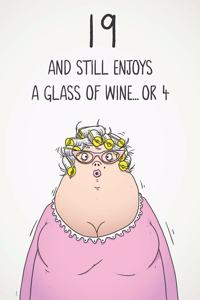19 And Still Enjoys A Glass Of Wine... Or 4