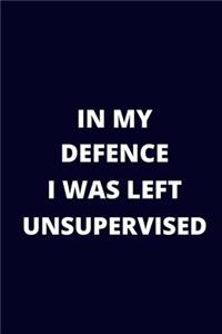 In My Defence I Was Left Unsupervised