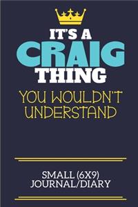 It's A Craig Thing You Wouldn't Understand Small (6x9) Journal/Diary