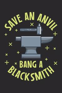 Save An Anvil Bang A Blacksmith Lustiges Schmiede Notebook: Notizbuch für Schmiede 6x9 Zoll A5 Graph Paper 5x5 Kariert