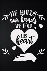 He Holds Our Hands We Hold His Heart