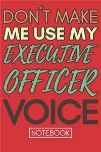 Don't Make Me Use My Executive Officer Voice