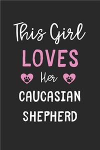 This Girl Loves Her Caucasian Shepherd