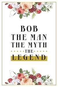 Bob The Man The Myth The Legend