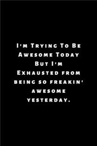 I'm Trying To Be Awesome Today