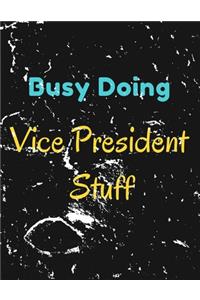 Busy Doing Vice President Stuff