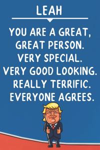 Leah You Are A Great Great Person Very Special: Donald Trump Notebook Journal Gift for Leah / Diary / Unique Greeting Card Alternative