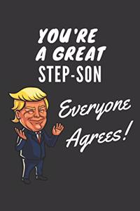 You're A Great Step Son Everyone Agrees! Notebook