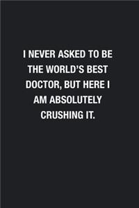 I Never Asked To Be The World's Best Doctor