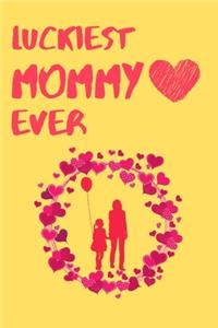 Luckiest Mommy Ever