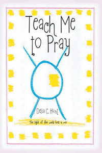 Teach me to Pray: The light of the world lives in me