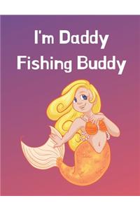 I'm Daddy Fishing Buddy