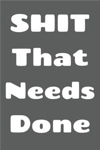 Shit That Needs Done