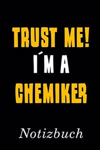 Trust Me I´m A Chemiker Notizbuch: - Notizbuch mit 110 linierten Seiten - Format 6x9 DIN A5 - Soft cover matt -