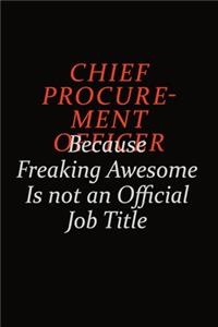 Chief Procurement officer Because Freaking Awesome Is Not An Official Job Title