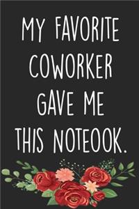 My Favorite Coworker Gave me this Notebook
