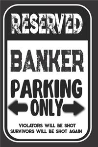 Reserved Banker Parking Only. Violators Will Be Shot. Survivors Will Be Shot Again
