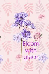 Bloom With Grace