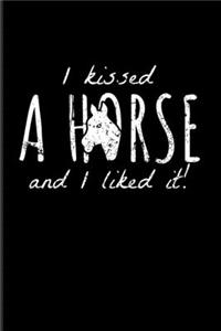 I Kissed A Horse And I Liked It!