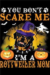 You Don't Scare Me I'm A Rottweiler Mom