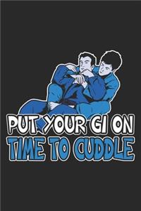 Put Your Gi On Time To Cuddle