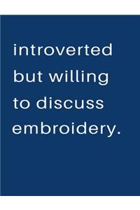 Introverted But Willing To Discuss Embroidery