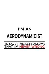 I'm An Aerodynamicist To Save Time, Let's Assume That I'm Never Wrong