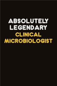 Absolutely Legendary Clinical microbiologist: Career journal, notebook and writing journal for encouraging men, women and kids. A framework for building your career.