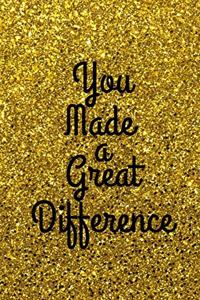 Your Made A Great Difference