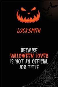 Locksmith Because Halloween Lover Is Not An Official Job Title