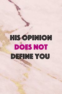 His Opinion Does Not Define You