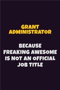 Grant Administrator, Because Freaking Awesome Is Not An Official Job Title