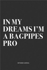 In My Dreams I'm A Bagpipes Pro