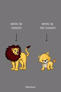 When I'm Hungry When I'm not Hungry Notebook