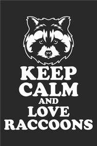Keep Calm And Love Raccoons