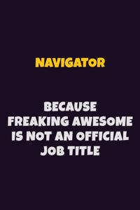 Navigator, Because Freaking Awesome Is Not An Official Job Title