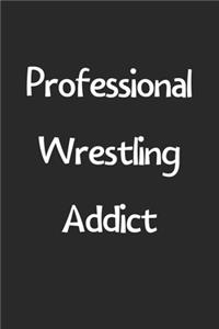 Professional Wrestling Addict