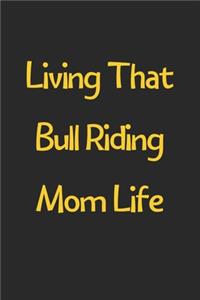 Living That Bull Riding Mom Life