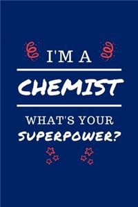 I'm A Chemist What's Your Superpower?