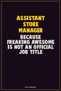 Assistant Store Manager, Because Freaking Awesome Is Not An Official Job Title