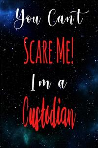 You Can't Scare Me! I'm A Custodian