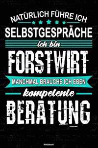 Natürlich führe ich Selbstgespräche ich bin Forstwirt manchmal brauche ich eben kompetente Beratung Notizbuch: Forstwirt Journal DIN A5 liniert 120 Seiten Geschenk