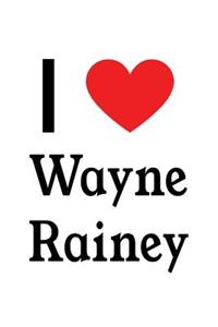 I Love Wayne Rainey: Wayne Rainey Designer Notebook