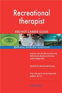 Recreational therapist RED-HOT Career Guide; 2572 REAL Interview Questions