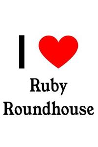 I Love Ruby Roundhouse: Ruby Roundhouse Designer Notebook