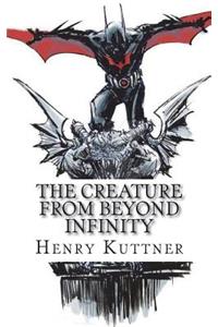 The Creature from Beyond Infinity