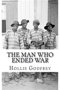 The Man Who Ended War