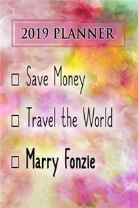 2019 Planner: Save Money, Travel the World, Marry Fonzie: Fonzie 2019 Planner