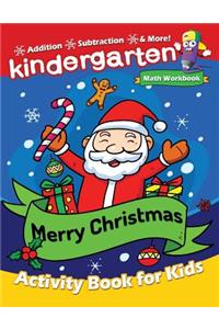 Merry Christmas Kindergarten Math Workbook: Activity Book for Toddlers & Kids