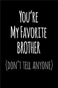 You're My Favorite Brother Don't Tell Anyone